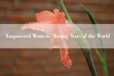 Empowered Women- Shining Stars of the World