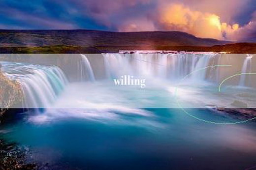 willing